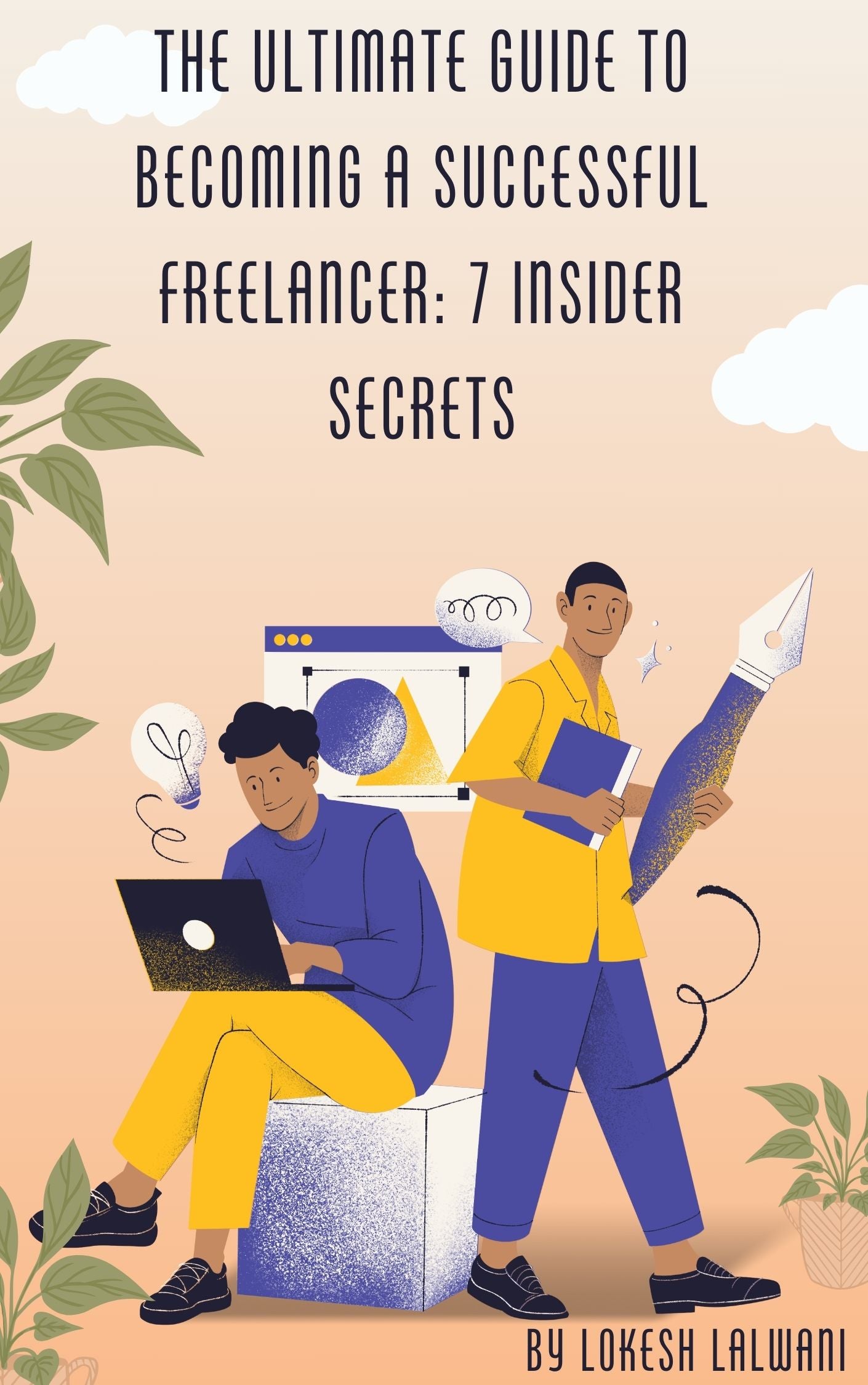 The Ultimate Guide to Becoming a Successful Freelancer: 7 Insider Secrets