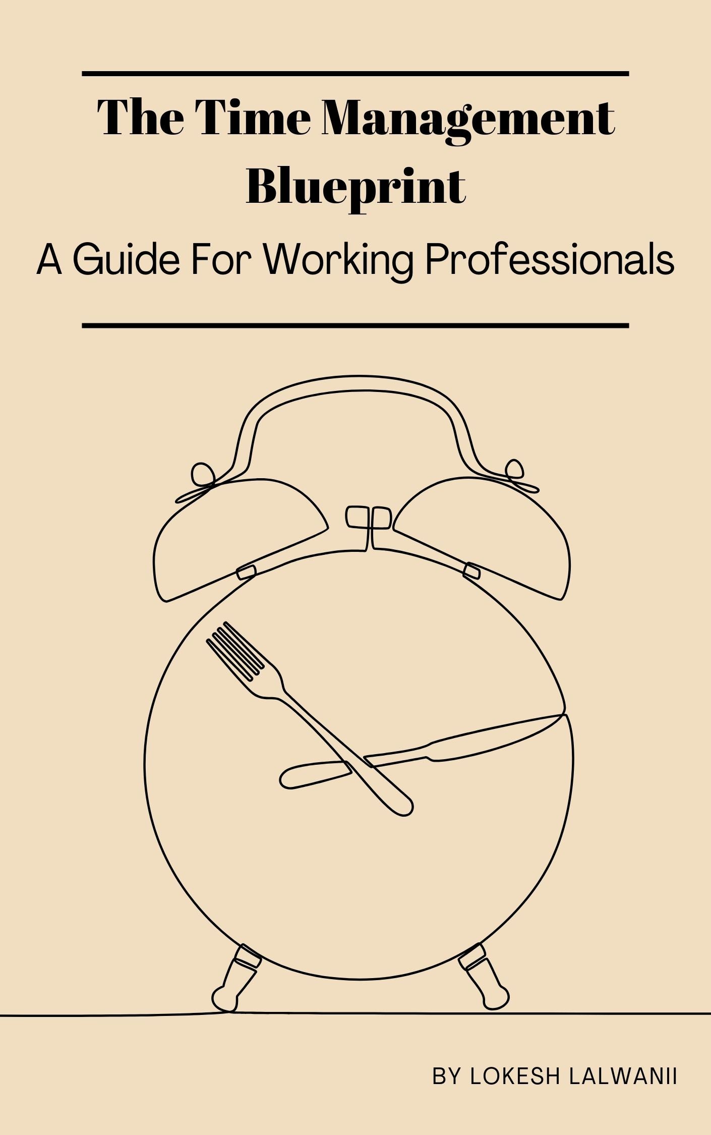 The Time Management Blueprint A Guide For Working Professionals
