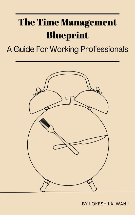 The Time Management Blueprint A Guide For Working Professionals